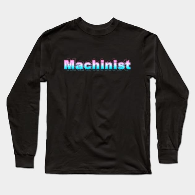 Machinist Long Sleeve T-Shirt by Sanzida Design